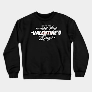 I love you my Valentines Crewneck Sweatshirt